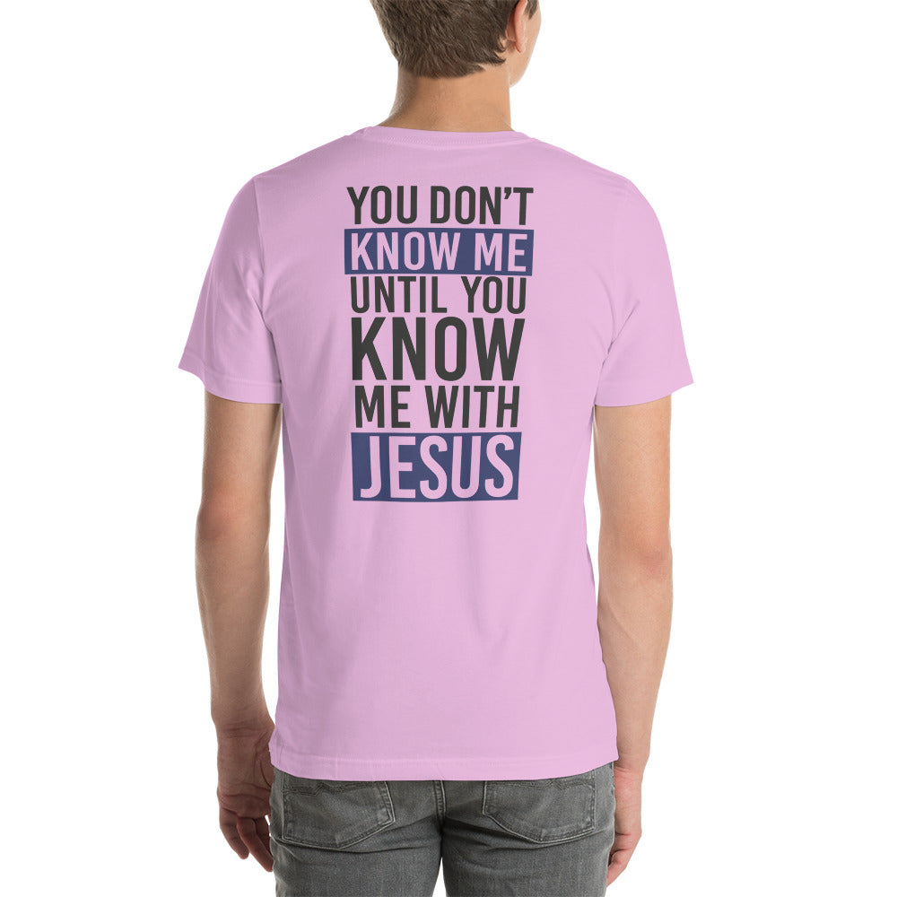 You Don't Know Me Until You Know Me With Jesus