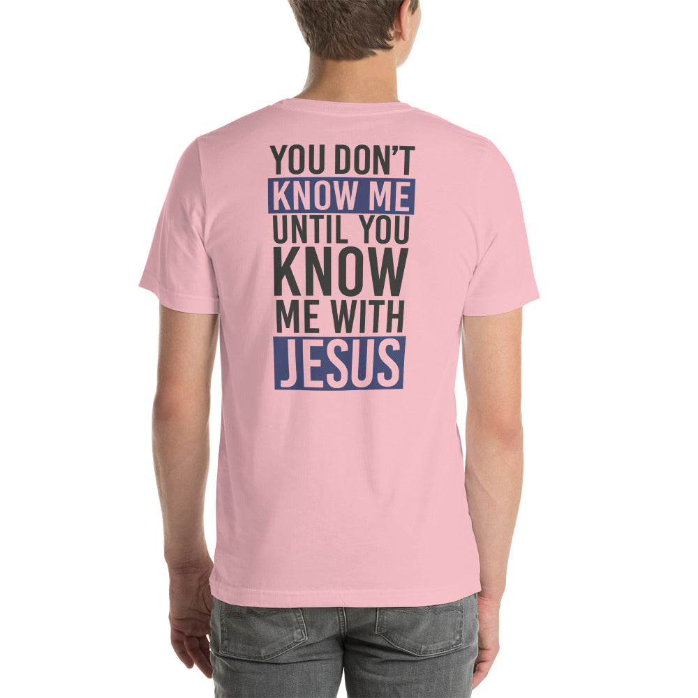 You Don't Know Me Until You Know Me With Jesus