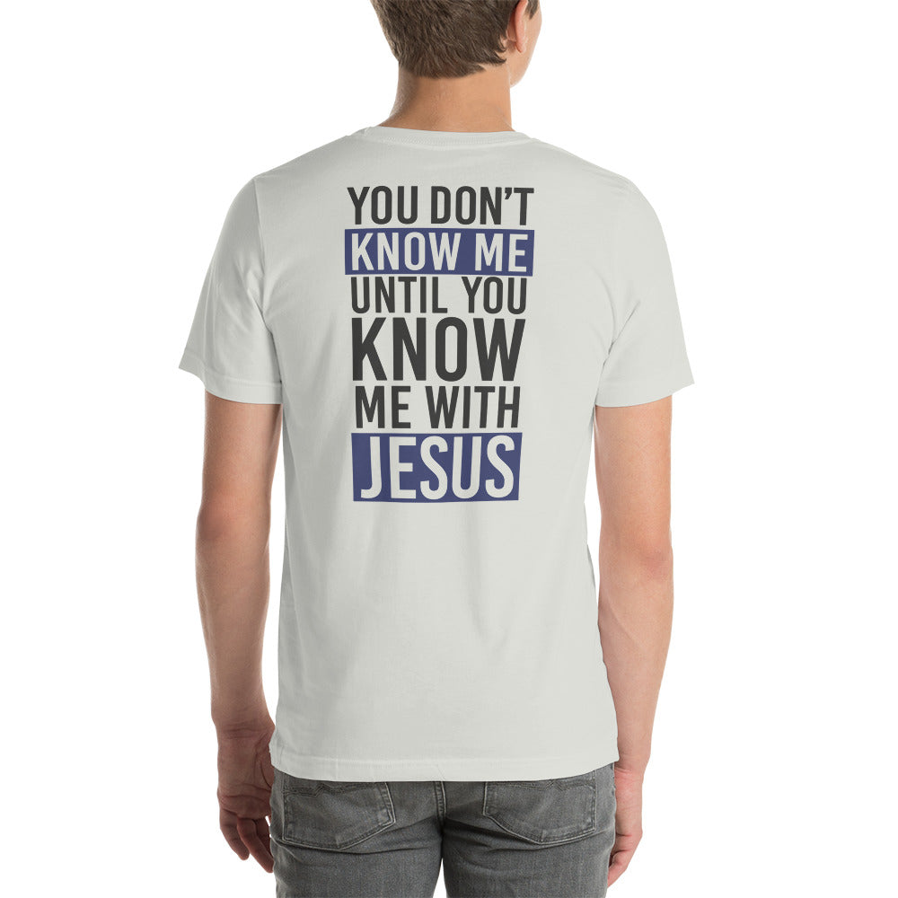 You Don't Know Me Until You Know Me With Jesus